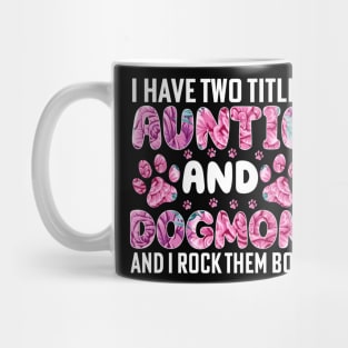 I have two titles auntie and dogmom and i rock them both Mug